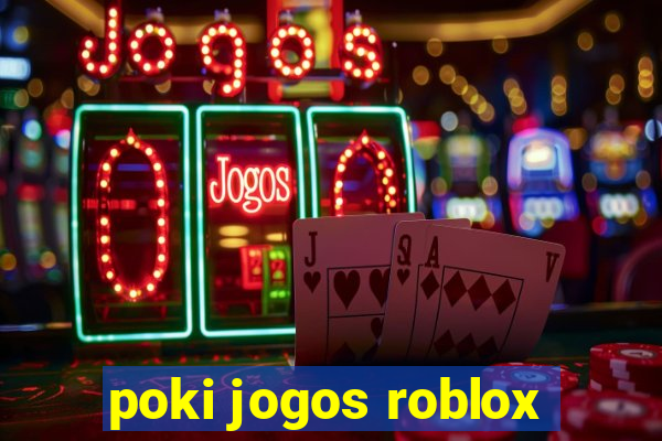 poki jogos roblox